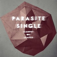 Carpet of Leaves - Parasite Single