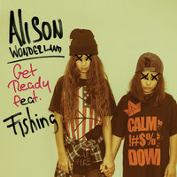 Get Ready - Alison Wonderland, Fishing