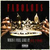 When I Feel Like It - Fabolous, 2 Chainz