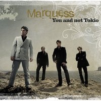 You and Not Tokio - Marquess