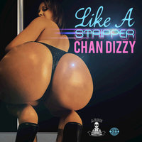Like a Stripper - Chan Dizzy