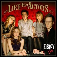Like the Actors - Eisley