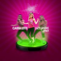Lazy Groove - Claudia Leitte
