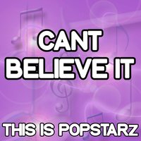 Can't Believe It - This Is Popstarz