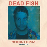 Michel Oghata - Dead Fish
