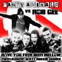 Have You Ever Been Mellow - Party Animals, Rob Gee