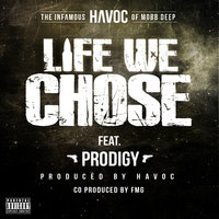 Life We Chose - Havoc, Prodigy