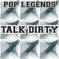 Talk Dirty - Pop legends