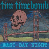 East Bay Night - Tim Timebomb