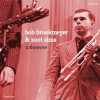 Someone to Watch over Me and My Old Flame - Bob Brookmeyer, Zoot Sims