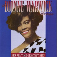 (There's) Always Something There to Remind Me - Dionne Warwick