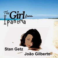 The Girl from Ipanema (45 Rpm Issue) - Stan Getz, João Gilberto