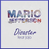 Disaster - Mario Jefferson, Jojo