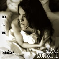 Not as We - Alanis Morissette