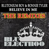 Believe in Me - Blutonium Boy, Bonnie Tyler