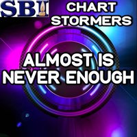 Almost Is Never Enough - Chart stormers