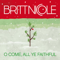 O Come, All Ye Faithful - Britt Nicole