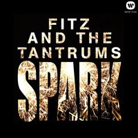 Spark - Fitz & The Tantrums