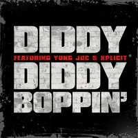 Diddy Boppin' - Diddy, Yung Joc, Xplicit