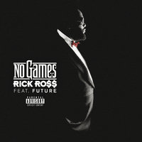 No Games - Rick Ross, Future