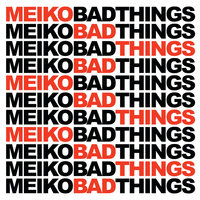 Bad Things - Meiko