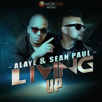 Living Up - Alaye, Sean Paul