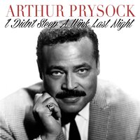 I Didn't Sleep a Wink Last Night - Arthur Prysock