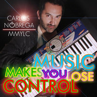 Music Makes You Lose Control - Carlos Nóbrega