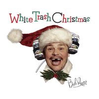 White Trash Christmas - Bob Rivers