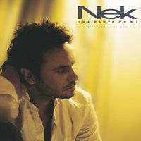 Darìa todo lo que tengo y màs - Nek