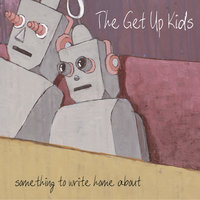 Close to Home - The Get Up Kids