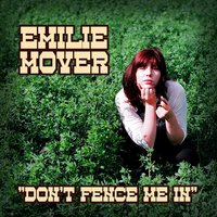 Don't Fence Me In - Emilie Mover