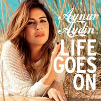 Life Goes On - Aynur Aydın