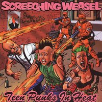 Too Worked Up - Screeching Weasel