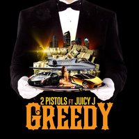 Greedy (feat. Juicy J) - 2 Pistols, Juicy J, Not Applicable