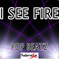 I See Fire - Pop Beatz