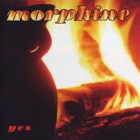 Yes - Morphine