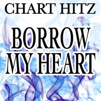 Borrow My Heart - Chart hitz