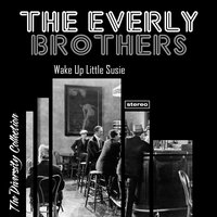 Wake Up Little Susie - The Everly Brothers, Clyde McPhatter