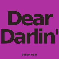 Dear Darlin' - Balkan Beat