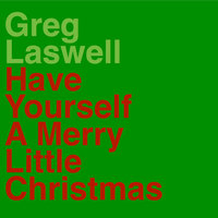 Have Yourself A Merry Little Christmas - Greg Laswell