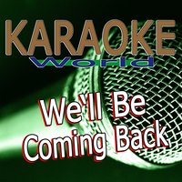 We'll Be Coming Back - Karaoke World