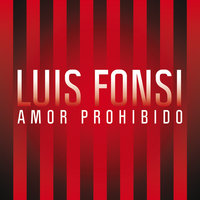 Amor Prohibido - Luis Fonsi