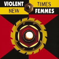 Don't Start Me On The Liquor - Violent Femmes