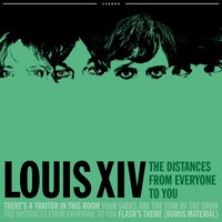 The Distances from Everyone to You - Louis XIV