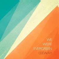 Leeway - We Were Evergreen
