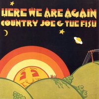 Here I Go Again - Country Joe & The Fish