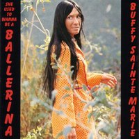 Now You've Been Gone For - Buffy Sainte-Marie