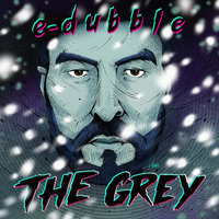 The Grey - E-dubble