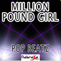Million Pound Girl (Badder Than Bad) - Pop Beatz